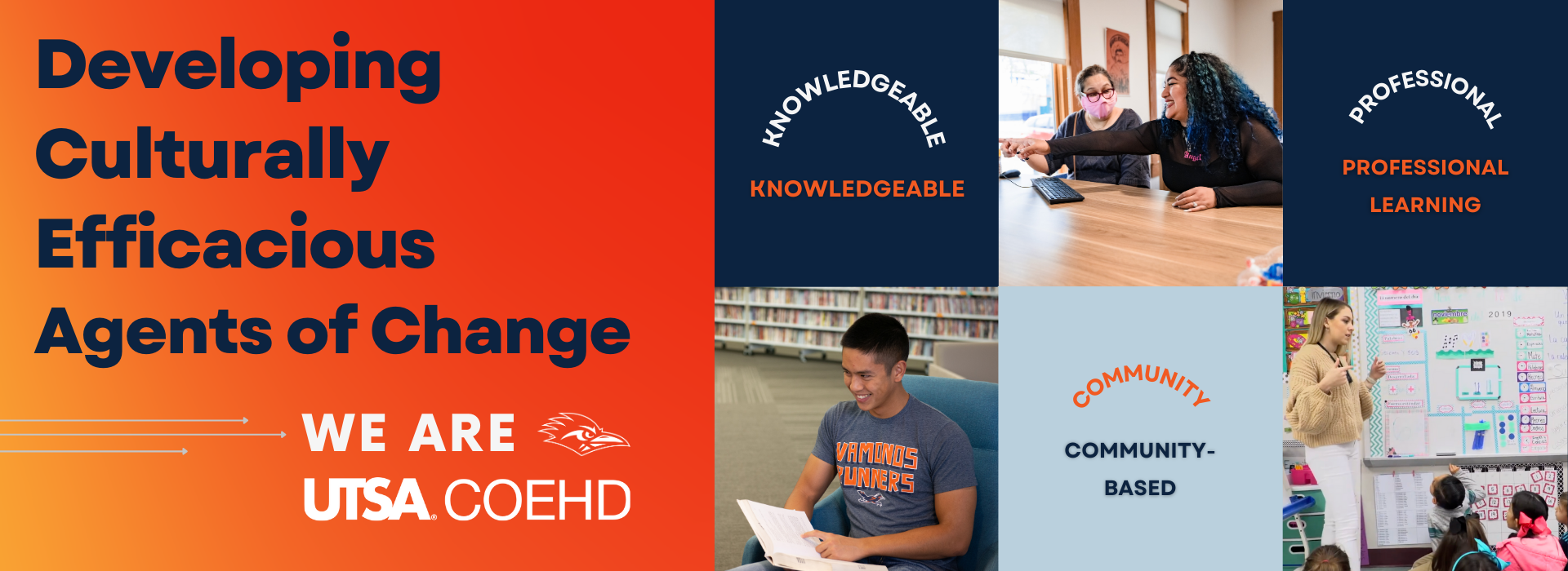 Developing Culturally Efficacious  Agents of Change. We are UTSA COEHD!